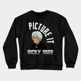 Picture it, Sicily, 1922 Crewneck Sweatshirt